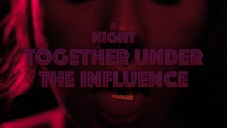 A Night Together Under the Influence