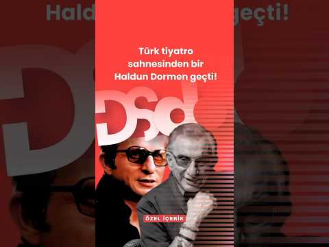 Türk Tiyatrosu sahnesinden bir Haldun Dormen geçti!