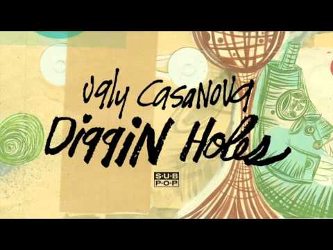 Ugly Casanova - Diggin Holes