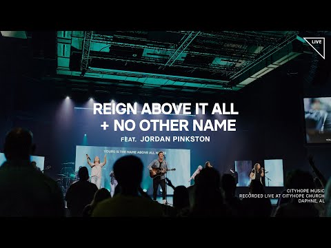 Reign Above it All + No Other Name - CityHope Music