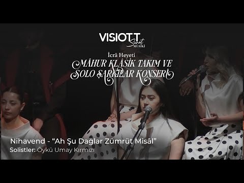 Nihavend - “Ah Şu Dağlar Zümrüt Misâl”