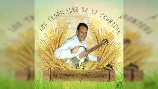 Los Tropicales de la Frontera - Tradición De Mi Tierra