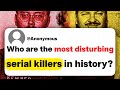 Who Are The Most Disturbing Serial Killers In History