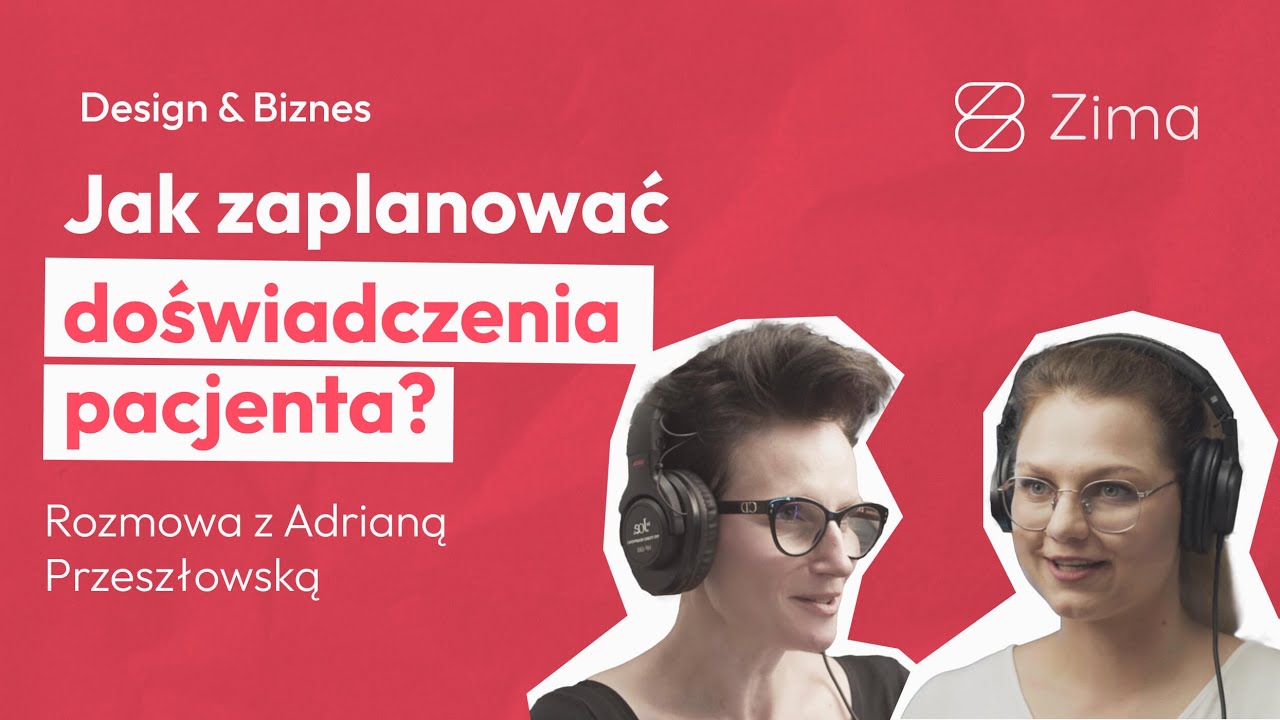 39. Jak zaplanować doświadczenia pacjenta? 📊 Rozmowa z Adrianą Przeszłowską