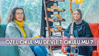 ÖZEL OKUL MU, DEVLET OKULU MU?