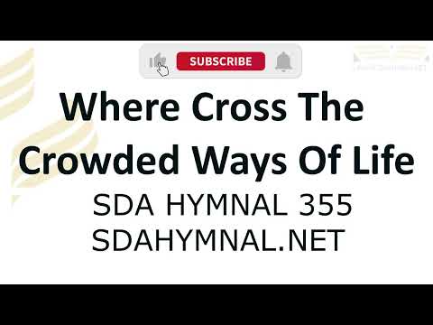 Where Cross The Crowded Ways Of Life Hymn Instrumental With Lyrics |  SDA HYMNAL 355