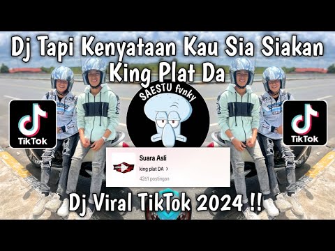 DJ TAPI KENYATAAN ENGKAU SIA SIAKAN KING PLAT DA - DJ SEBATAS TEMAN PLAT KT VIRAL TIKTOK 2024 !!