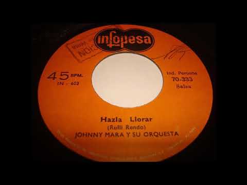 JOHNNY MARA Y SU ORQUESTA HAZLA LLORAR