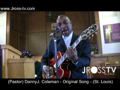 James Ross @ (Pastor / Guitarist) Danny J. Coleman - Original Song" - www.Jross-tv.com