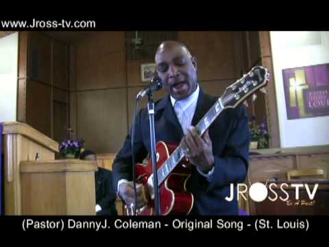 James Ross @ (Pastor / Guitarist) Danny J. Coleman - Original Song