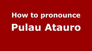 How to pronounce Pulau Atauro