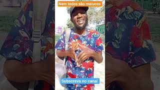 Nem todos são malucos