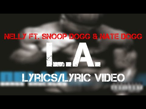 Nelly ft. Snoop Dogg & Nate Dogg - L.A. (Lyrics/Lyric Video)