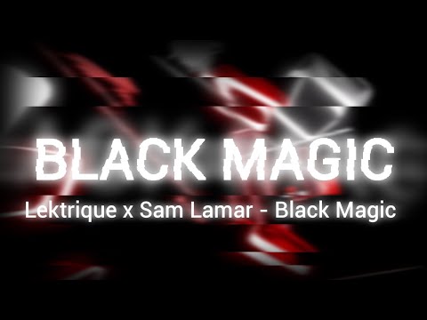 Black Magic - LEKTRIQUE x SAM LAMAR (Beat Saber Edit)