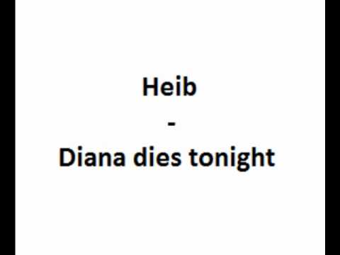 Heib - Diana dies tonight