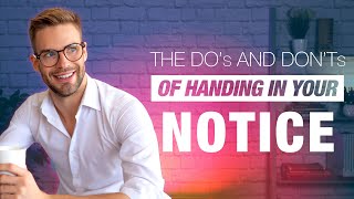 The do’s and don’ts of handing in your notice | Career Hacks