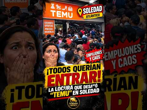 **💥 ¡TODOS QUERÍAN ENTRAR! LA LOCURA QUE DESATÓ “TEMU” EN SOLEDAD**