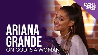Ariana Grande Talks God Is A Woman