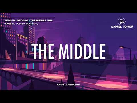 Zedd vs. Deorro - The Middle  Yee (Daniel Tomen Mashup)