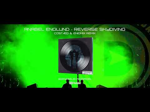 Hot Natured,Anabel Englund - Reverse Skydiving (COSTÆD & Enigmix REMIX)