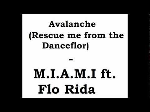 Avalanche (Rescue me from the Dancefloor)  - M.I.A.M.I. feat. Flo Rida