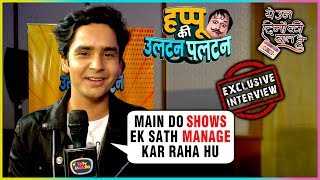 Yeh Un Dinon Ki Baat Hai Actor Sanjay Choudhary Talks About His NEW Show Happu Ki Ultan Paltan video