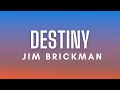 Jim Brickman - Destiny ft. Jordan Hill & Billy Porter (Lyrics)