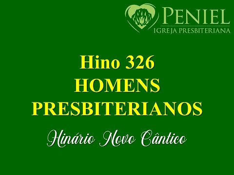 Hinário Novo Cântico, Hino 326   "Homens presbiterianos"