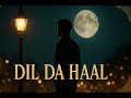 Dil Da Haal Hardy Sandhu Vibe Punjabi Romantic Song LateNightVibeZone