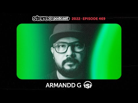 ARMANDD G | Stereo Productions Podcast 469