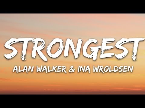 Alan Walker & Ina Wroldsen - Strongest (Lyrics)