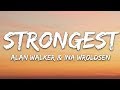 Alan Walker & Ina Wroldsen - Strongest Lyrics Alan Walker & Ina Wroldsen - Strongest Lyrics
