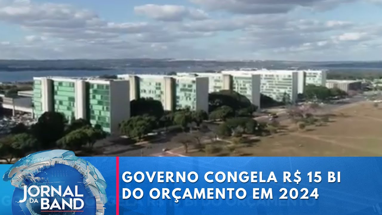Governo anuncia congelamento de R$ 15 bilhões no orçamento de 2024 | Jornal da Band