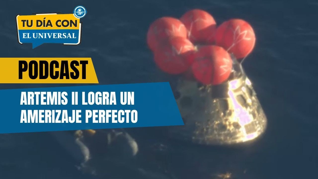 Artemis II logra un amerizaje perfecto // TU DÍA CON EL UNIVERSAL