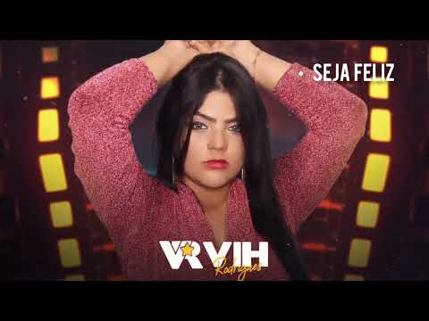 Vih Rodrigues - Seja Feliz [Repertório Novo - 2023]