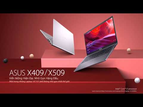 ASUS Laptop 14/15 (X409/X509) - Một trong những chiếc Laptop 14", 15'' nhỏ nhất thế giới
