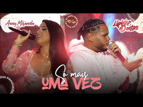 Lipinho Dantas e Anny Miranda - Só mais uma vez (DVD DA MINHA MENTE PRA SUA PLAYLIST) #DeDProduções