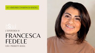 La pelle si ricompatta, schiarisce, torna luminosa! - La recensione bSoul di Francesca