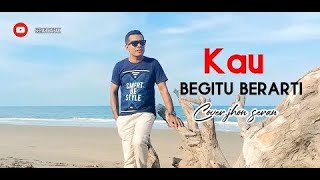 Download lagu KAU BEGITU BERARTI Cover JHON SERAN Terbaru mp3