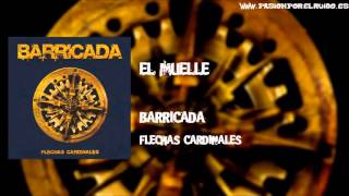 05   EL MUELLE [BARRICADA 2012 - FLECHAS CARDINALES]