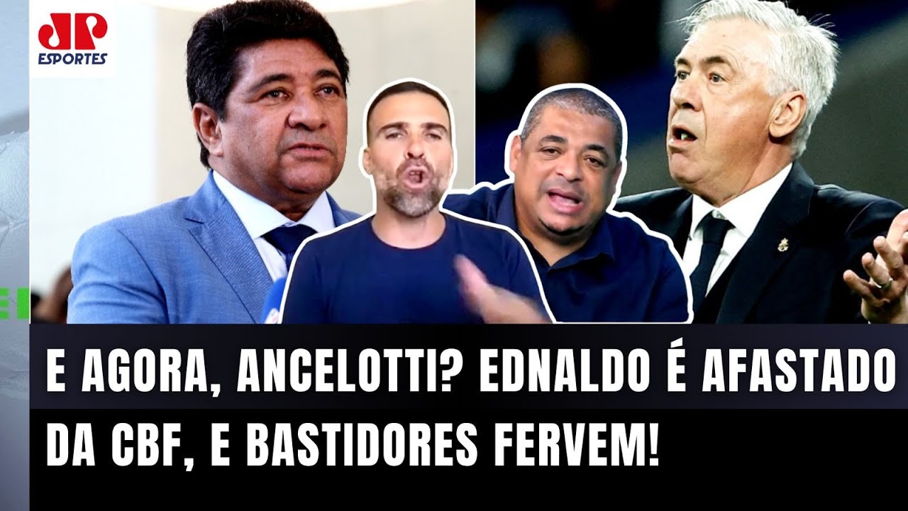 "É INFORMAÇÃO!!! O Ancelotti quando SOUBE que o Ednaldo foi AFASTADO da CBF..." SAIBA TUDO | SELEÇÃO