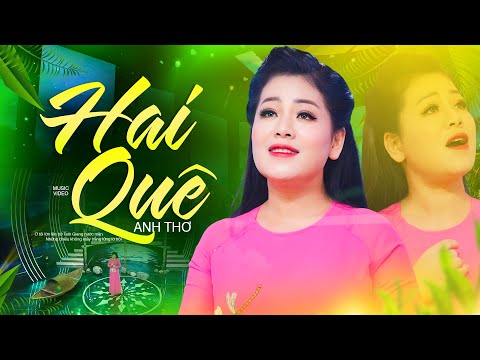 Hai Quê - Anh Thơ, Bài hát đang HOT 🔥 Quê tôi nhớ thuở nào tháng ngàу đời gieo neo