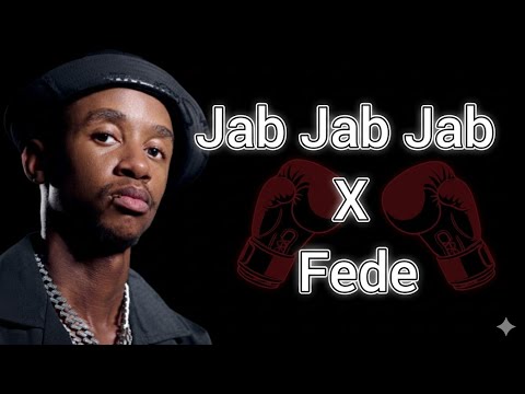 Jab Jab Jab X   Fede