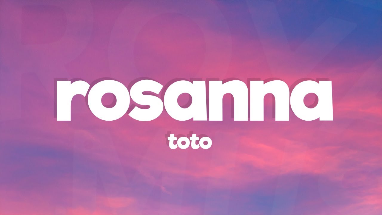 TOTO - Rosanna (Lyrics)