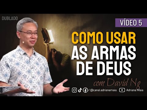 5# - Como Usar as Armas de Deus na Guerra Espiritual  - David Ng