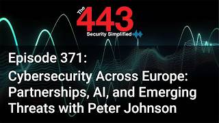 Partnerships, AI, and Emerging Threats with Peter Johnson - The 443 Podcast - Episode 371