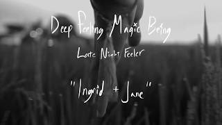 Deep Feeling Magic Being: Ingrid &amp; Jane (Official Audio)
