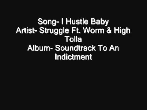 Struggle- I Hustle Baby (Ft. Worm & High Rolla)