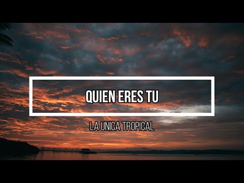 💔 Quien eres tu 💔 // Letra // La unica tropical
