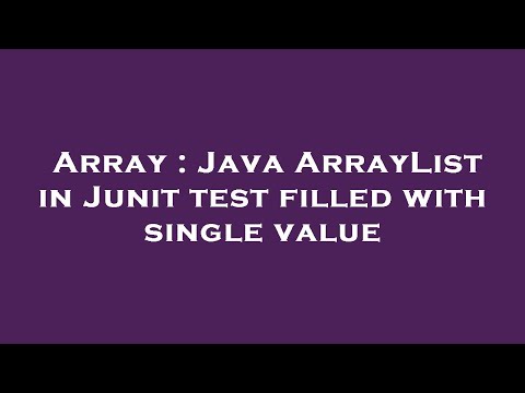 Array Java Arraylist In Junit Test Filled With Single Value